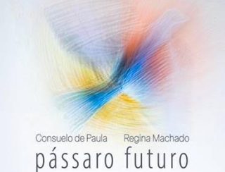 Da poesia de Consuelo de Paula e da melodia de Regina Machado nasce o disco Pássaro Futuro