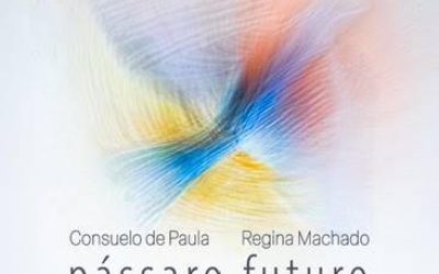 Da poesia de Consuelo de Paula e da melodia de Regina Machado nasce o disco Pássaro Futuro